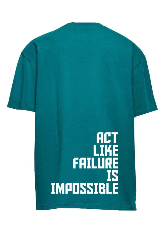 Petrol farbenes Shirt mit weißem Aufdruck: Act like failure is impossible 